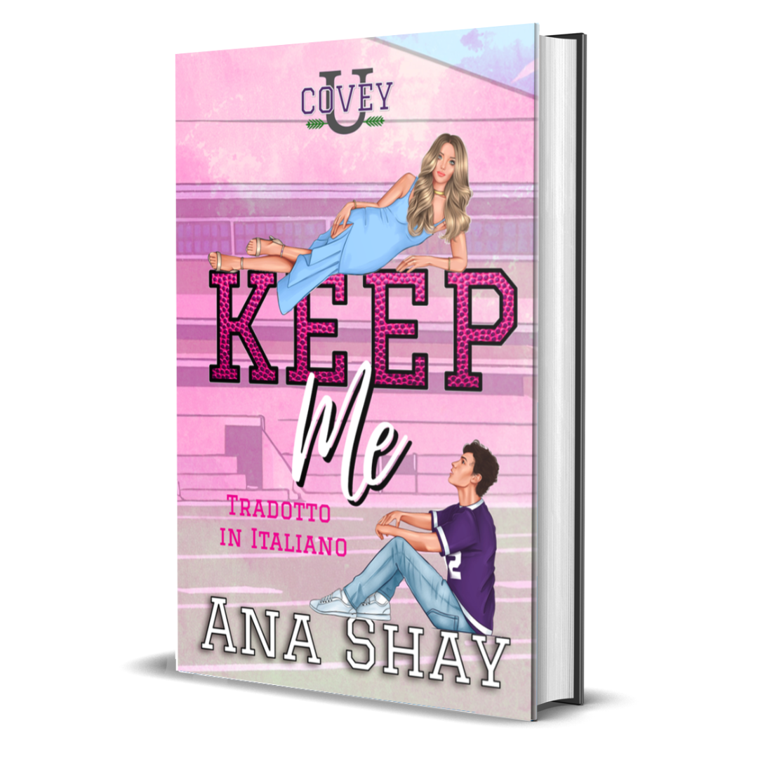 Keep Me: Traduzione Italiana edizione speciale (Covey U Libro 5) - Firmata